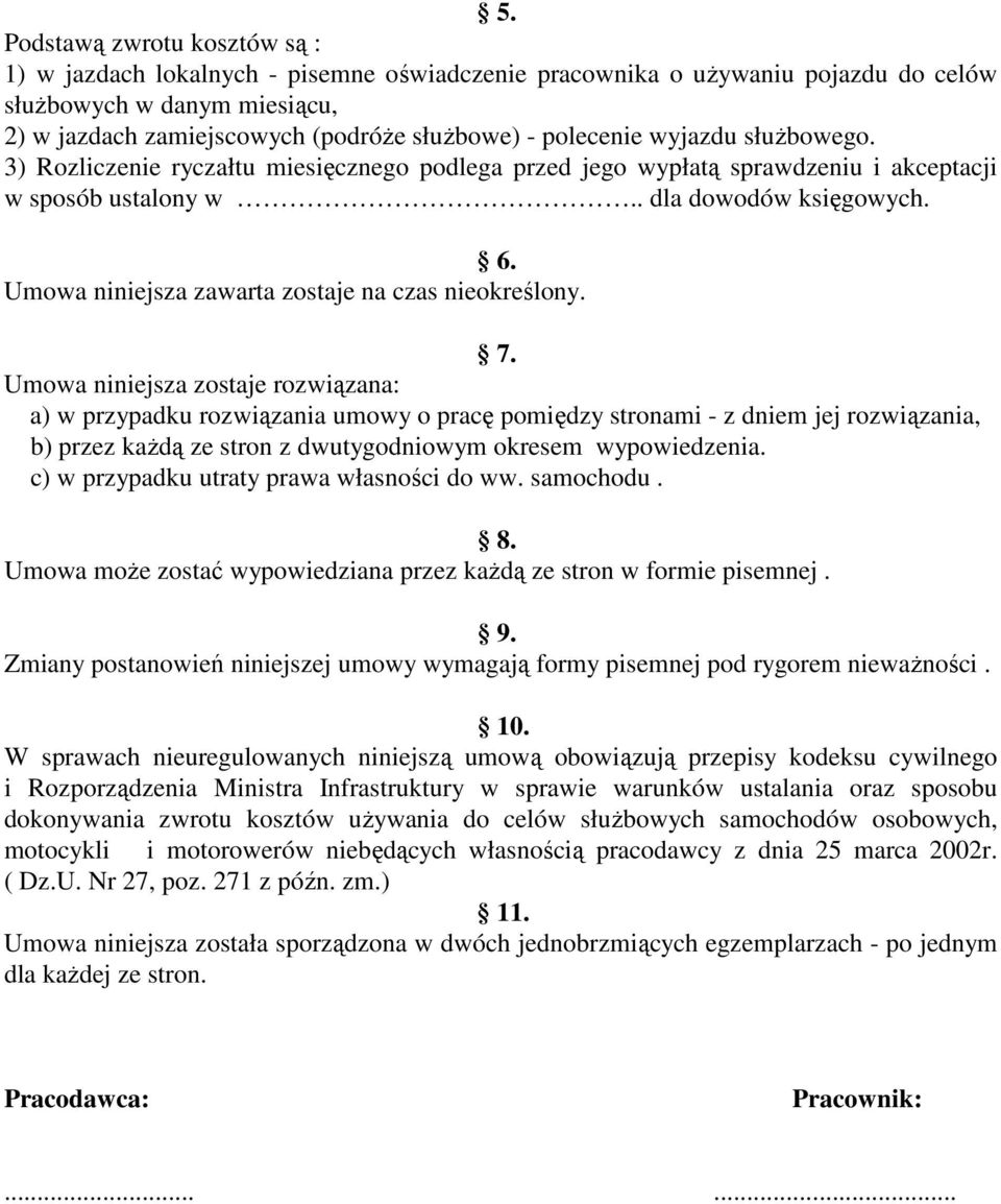 Umowa niniejsza zawarta zostaje na czas nieokreślony. 7.