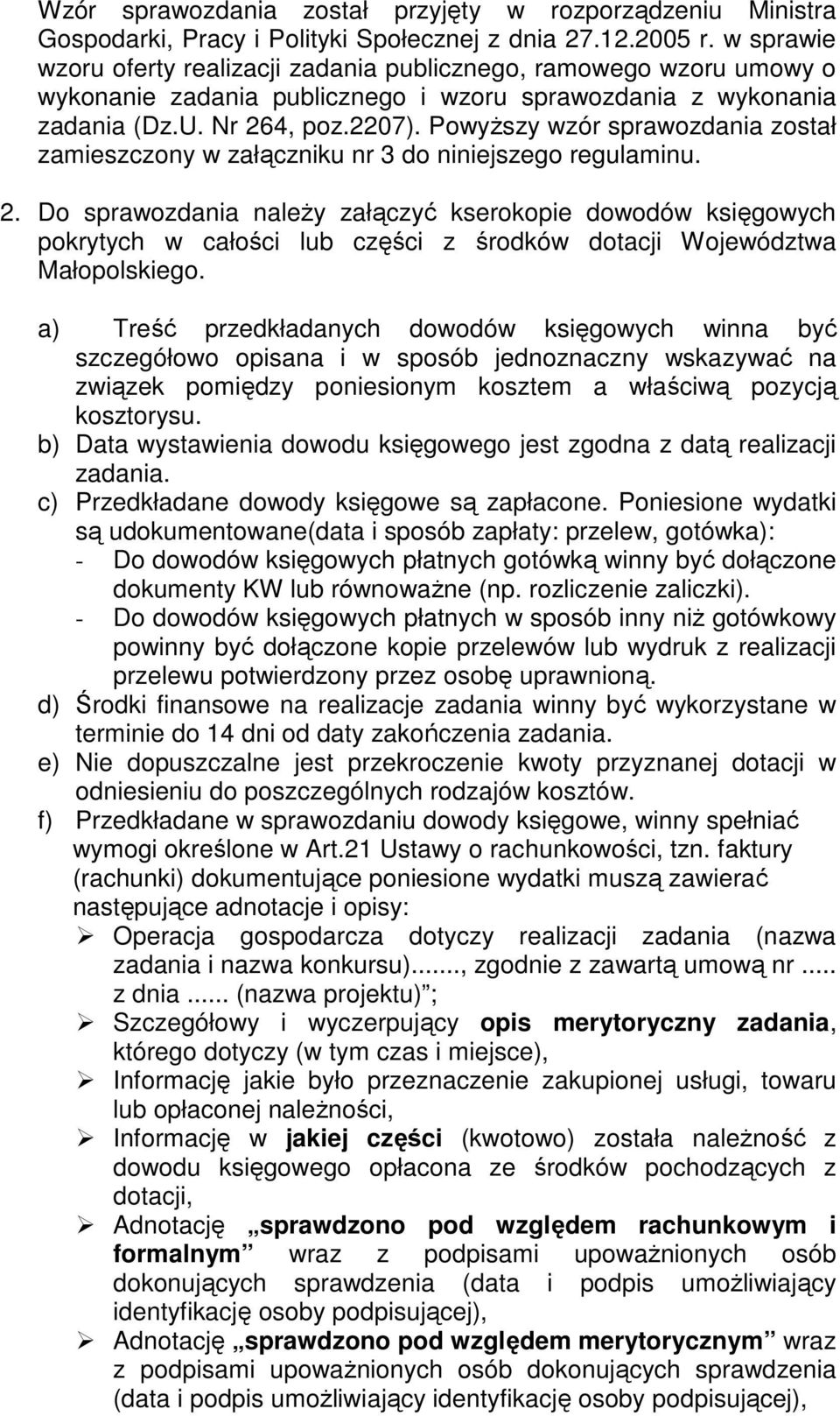 PowyŜszy wzór sprawozdania został zamieszczony w załączniku nr 3 do niniejszego regulaminu. 2.