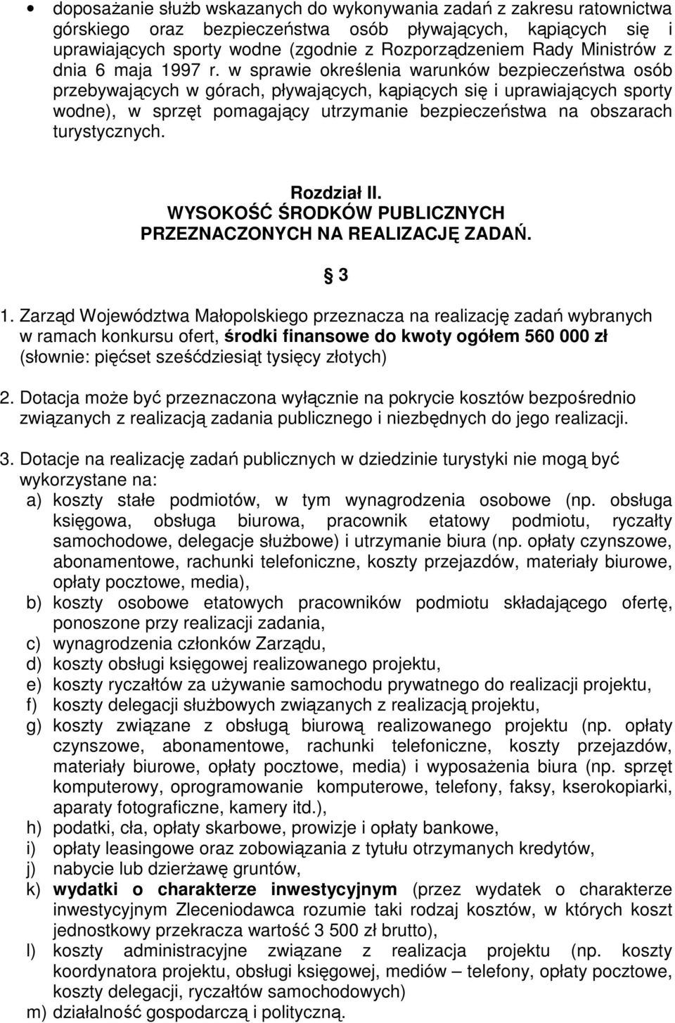 w sprawie określenia warunków bezpieczeństwa osób przebywających w górach, pływających, kąpiących się i uprawiających sporty wodne), w sprzęt pomagający utrzymanie bezpieczeństwa na obszarach