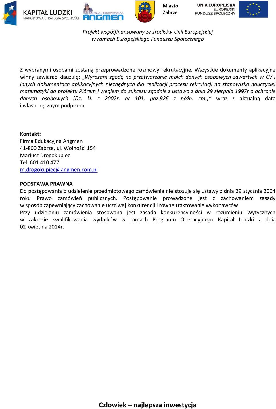 rekrutacji na stanowisko nauczyciel matematyki do projektu Piórem i węglem do sukcesu zgodnie z ustawą z dnia 29 sierpnia 1997r o ochronie danych osobowych (Dz. U. z 2002r. nr 101, poz.926 z póżń. zm.