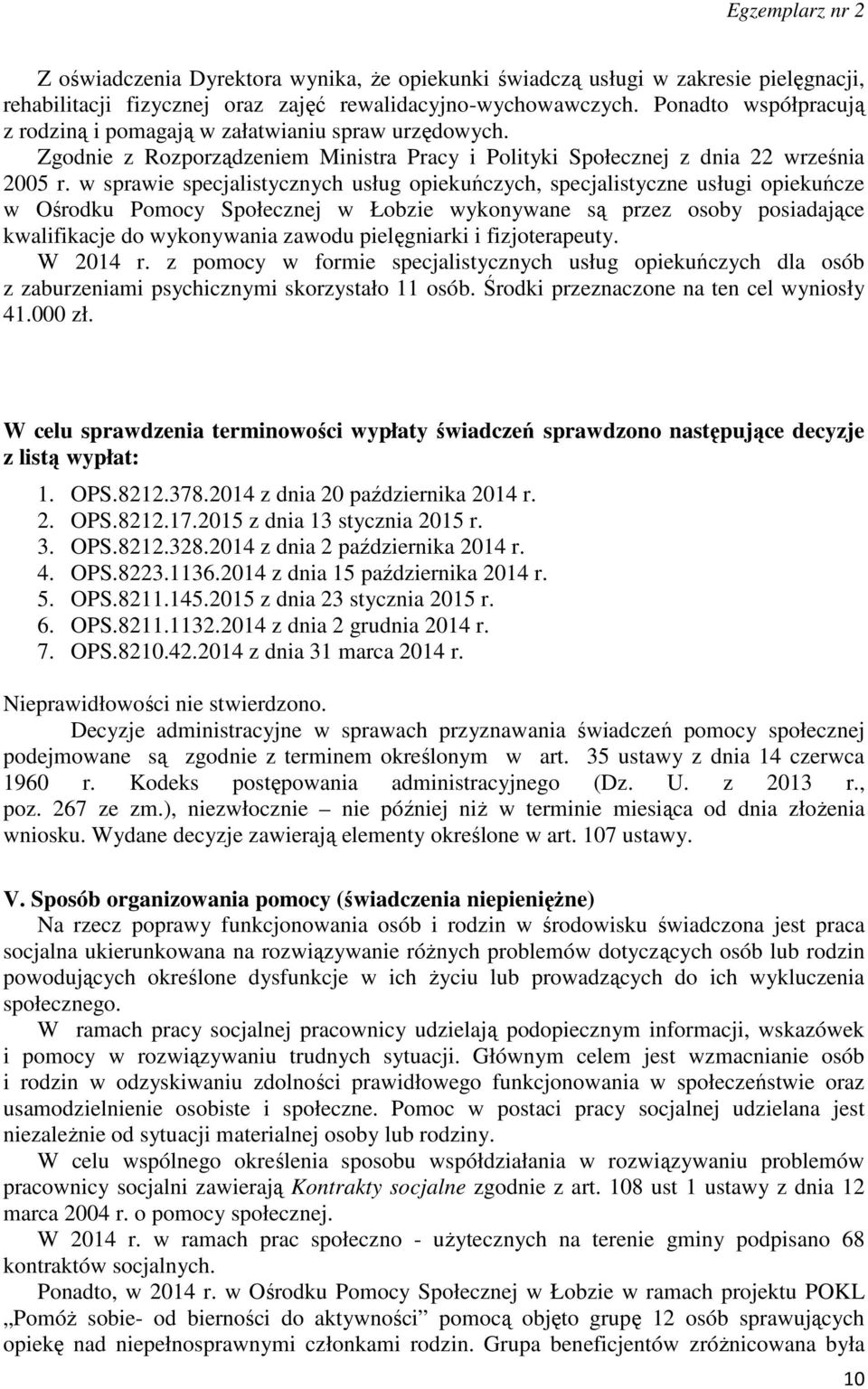 w sprawie specjalistycznych usług opiekuńczych, specjalistyczne usługi opiekuńcze w Ośrodku Pomocy Społecznej w Łobzie wykonywane są przez osoby posiadające kwalifikacje do wykonywania zawodu