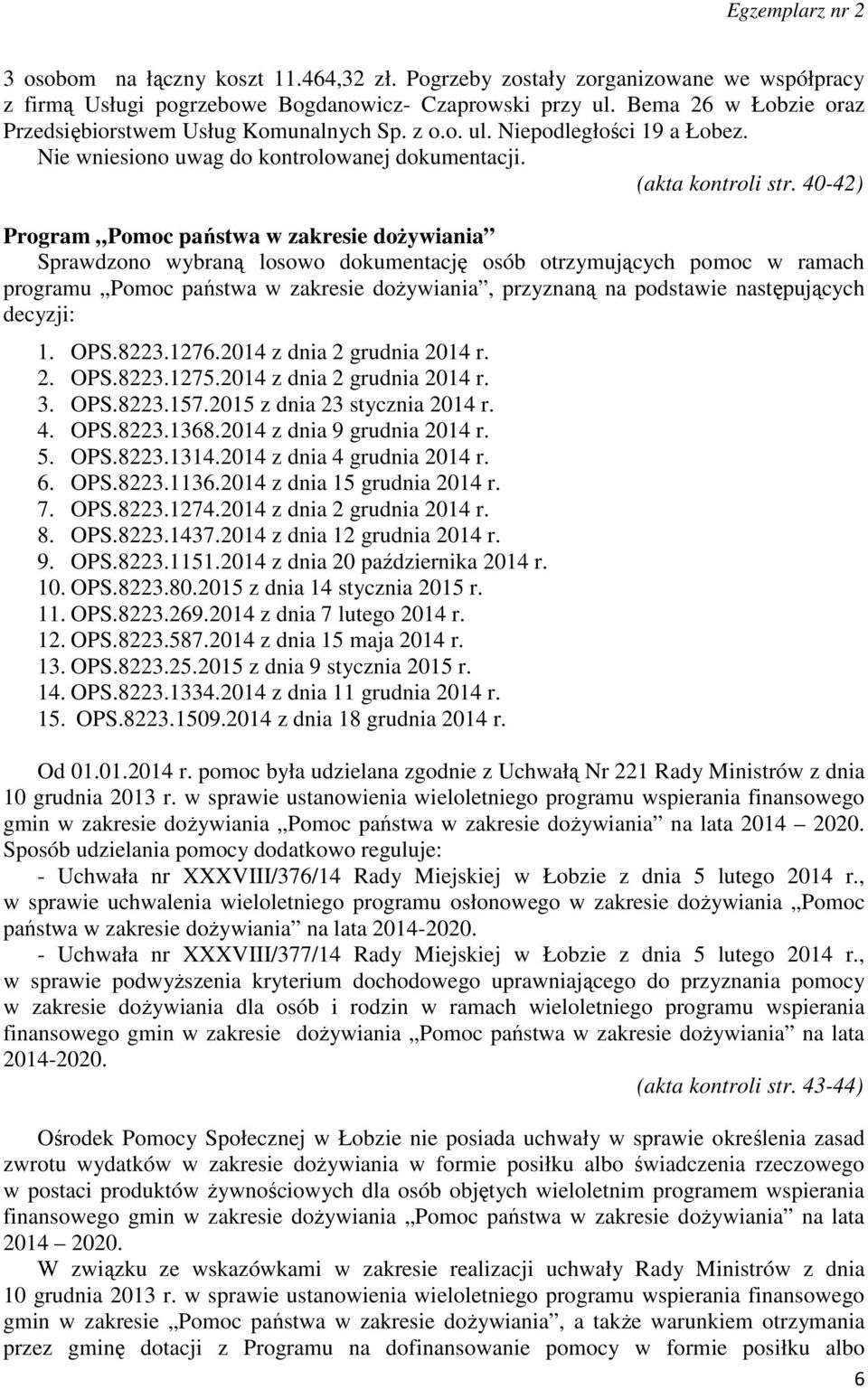 40-42) Program Pomoc państwa w zakresie dożywiania Sprawdzono wybraną losowo dokumentację osób otrzymujących pomoc w ramach programu Pomoc państwa w zakresie dożywiania, przyznaną na podstawie