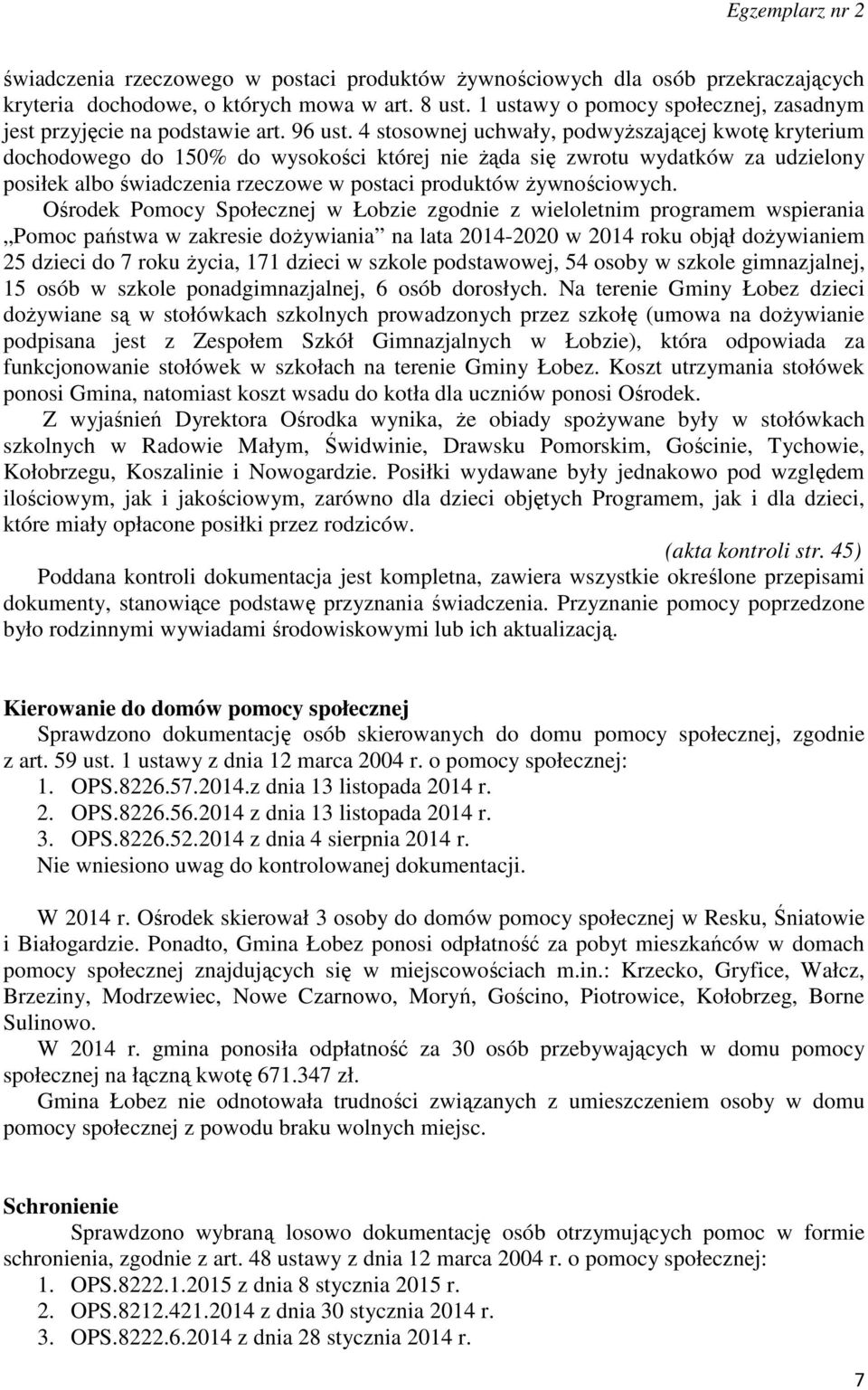 4 stosownej uchwały, podwyższającej kwotę kryterium dochodowego do 150% do wysokości której nie żąda się zwrotu wydatków za udzielony posiłek albo świadczenia rzeczowe w postaci produktów