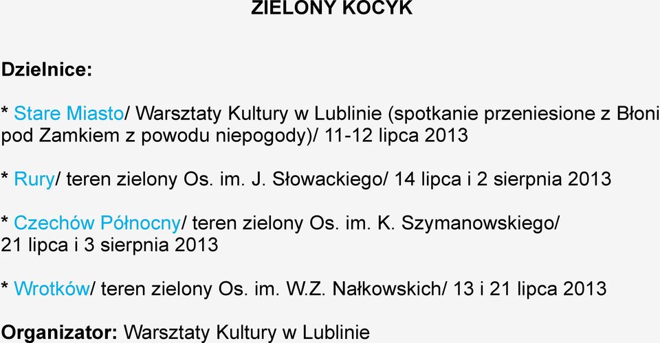 Słowackiego/ 14 lipca i 2 sierpnia 2013 * Czechów Północny/ teren zielony Os. im. K.