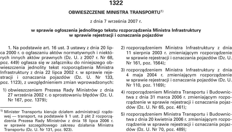 449) og asza si w za àczniku do niniejszego obwieszczenia jednolity tekst rozporzàdzenia Ministra Infrastruktury z dnia 22 lipca 2002 r. w sprawie rejestracji i oznaczania pojazdów (Dz. U.