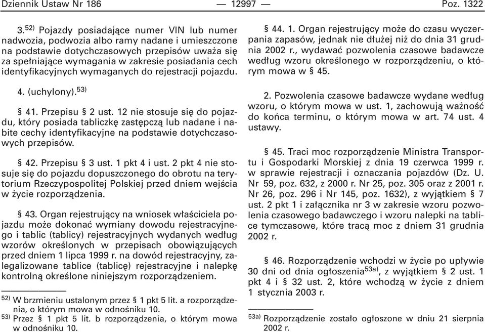 identyfikacyjnych wymaganych do rejestracji pojazdu. 4. (uchylony). 53) 41. Przepisu 2 ust.