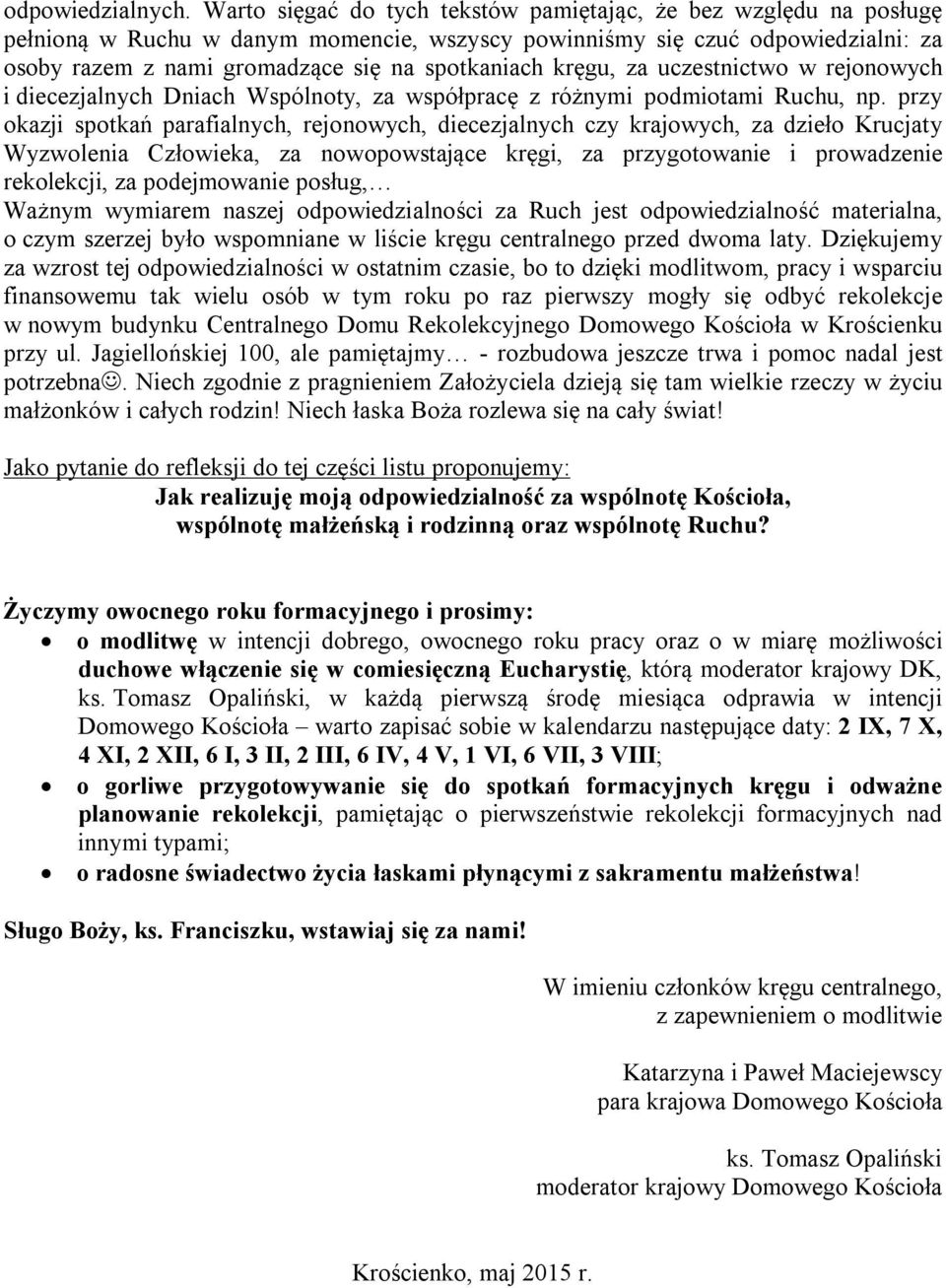 kręgu, za uczestnictwo w rejonowych i diecezjalnych Dniach Wspólnoty, za współpracę z różnymi podmiotami Ruchu, np.