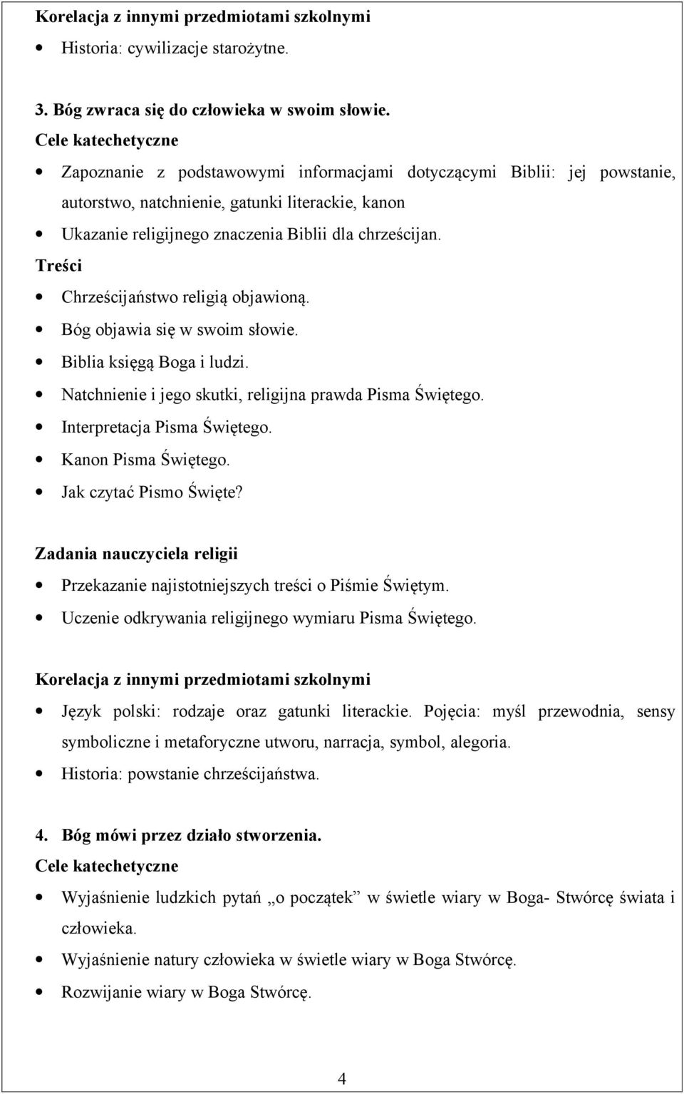 Chrześcijaństwo religią objawioną. Bóg objawia się w swoim słowie. Biblia księgą Boga i ludzi. Natchnienie i jego skutki, religijna prawda Pisma Świętego. Interpretacja Pisma Świętego.