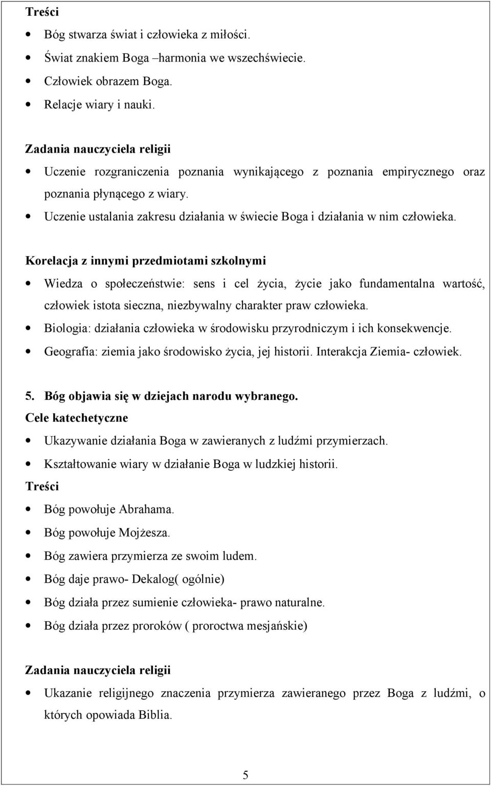 Wiedza o społeczeństwie: sens i cel życia, życie jako fundamentalna wartość, człowiek istota sieczna, niezbywalny charakter praw człowieka.