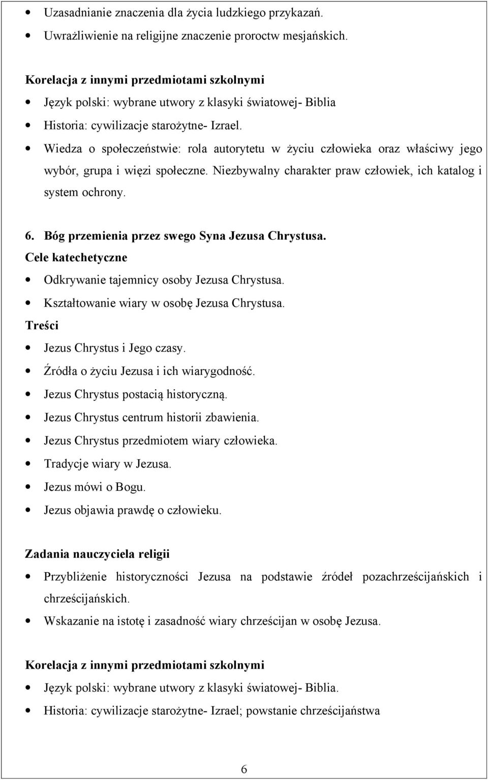 Wiedza o społeczeństwie: rola autorytetu w życiu człowieka oraz właściwy jego wybór, grupa i więzi społeczne. Niezbywalny charakter praw człowiek, ich katalog i system ochrony. 6.