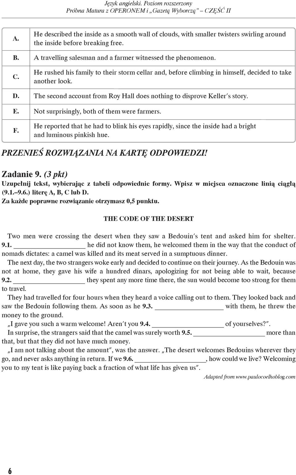 The se cond ac co unt from Roy Hall do es no thing to di spro ve Kel ler s sto ry. E. Not sur pri sin gly, both of them we re far mers. F.