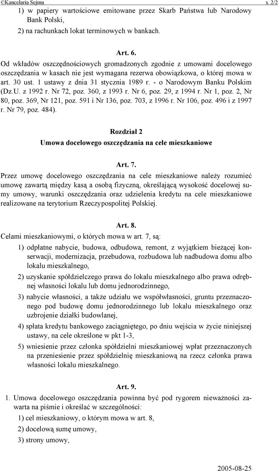 - o Narodowym Banku Polskim (Dz.U. z 1992 r. Nr 72, poz. 360, z 1993 r. Nr 6, poz. 29, z 1994 r. Nr 1, poz. 2, Nr 80, poz. 369, Nr 121, poz. 591 i Nr 136, poz. 703, z 1996 r. Nr 106, poz.