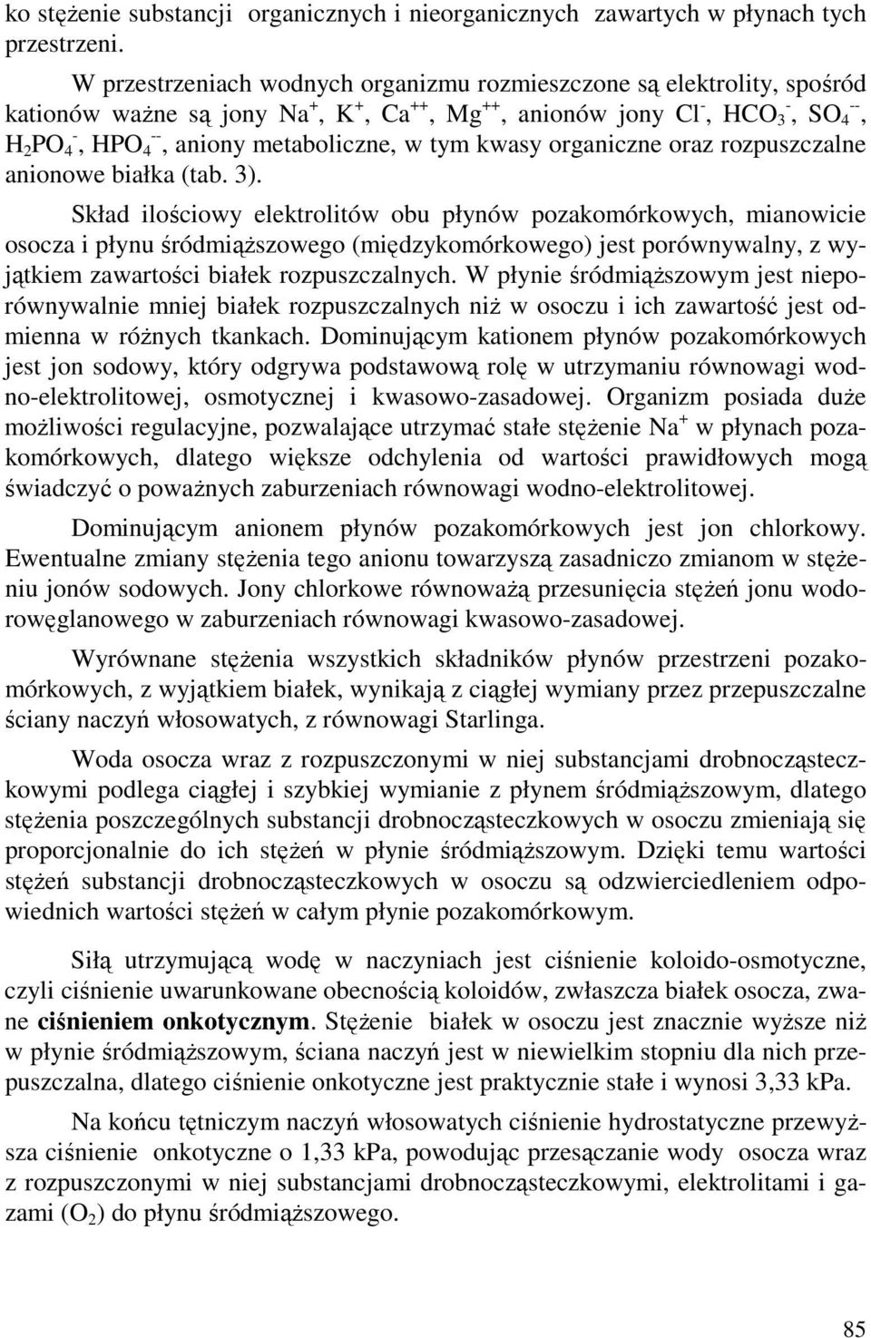 metaboliczne, w tym kwasy organiczne oraz rozpuszczalne anionowe białka (tab. 3).