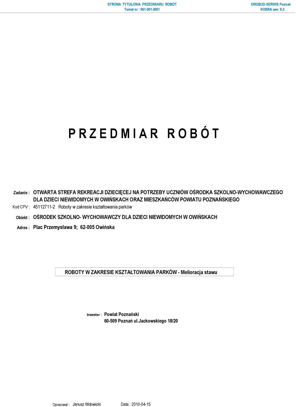 Roboty w zakresie kształtowania parków Obiekt : OŚRODEK SZKOLNO- WYCHOWAWCZY DLA DZIECI NIEWIDOMYCH W OWIŃSKACH Adres : Plac