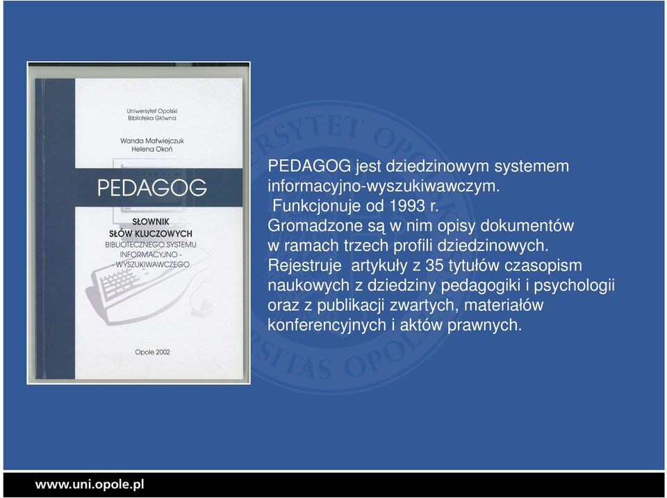 Gromadzone są w nim opisy dokumentów w ramach trzech profili dziedzinowych.