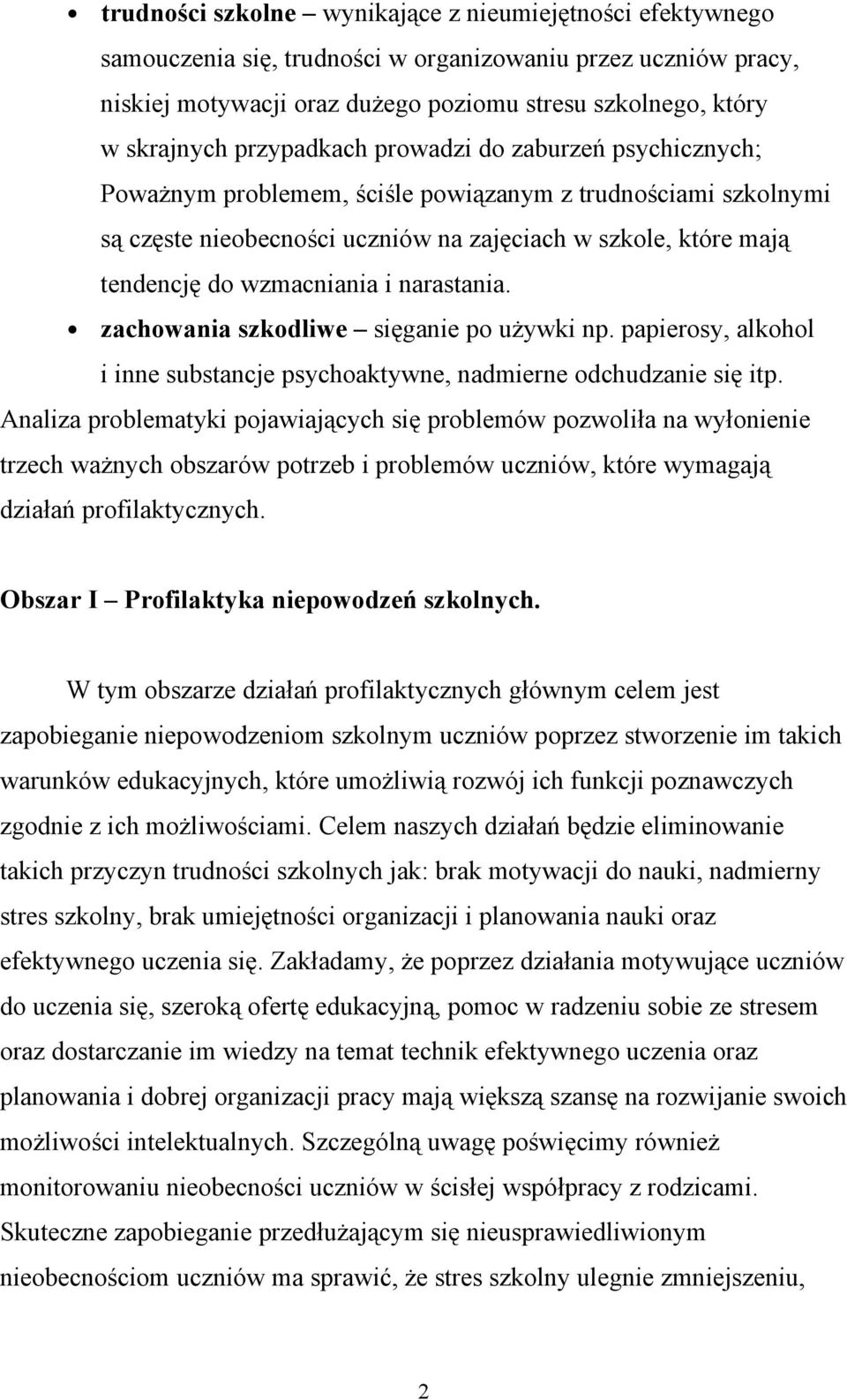 i narastania. zachowania szkodliwe sięganie po używki np. papierosy, alkohol i inne substancje psychoaktywne, nadmierne odchudzanie się itp.