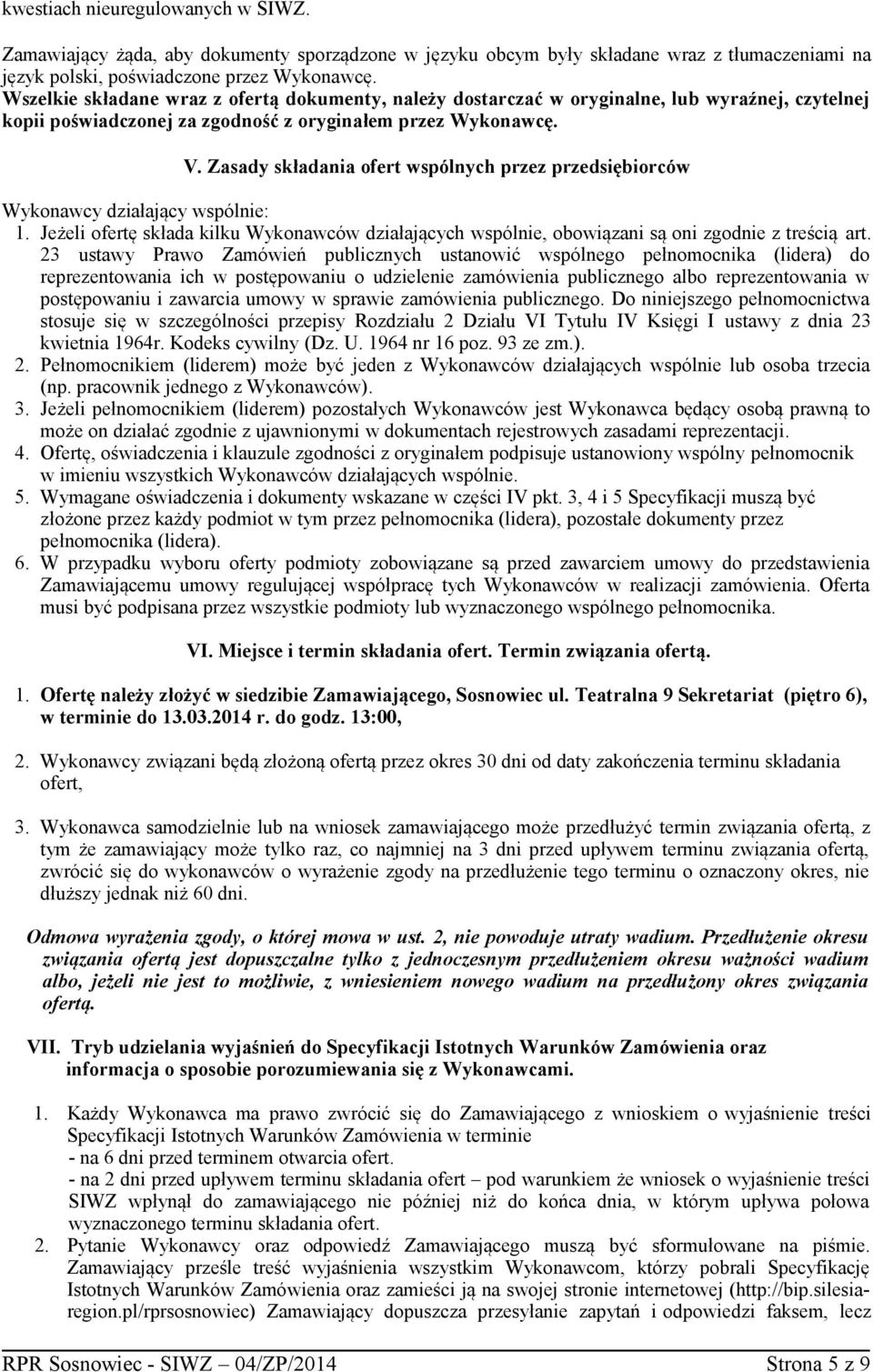 Zasady składania ofert wspólnych przez przedsiębiorców Wykonawcy działający wspólnie: 1. Jeżeli ofertę składa kilku Wykonawców działających wspólnie, obowiązani są oni zgodnie z treścią art.