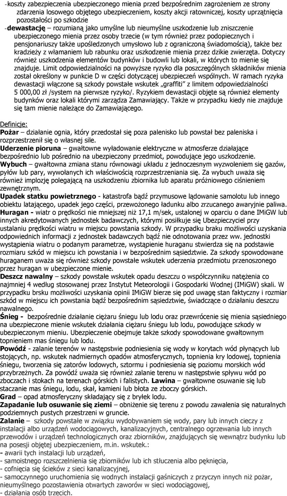 upośledzonych umysłowo lub z ograniczoną świadomością), takŝe bez kradzieŝy z włamaniem lub rabunku oraz uszkodzenie mienia przez dzikie zwierzęta.