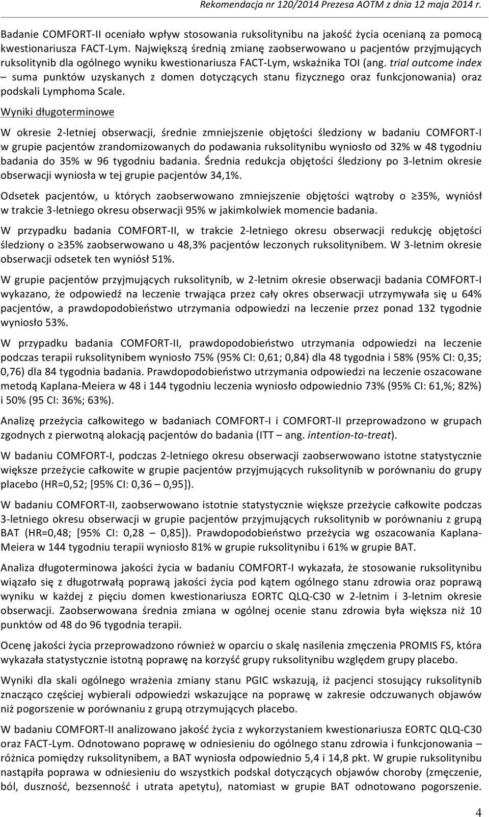 trial outcome index suma punktów uzyskanych z domen dotyczących stanu fizycznego oraz funkcjonowania) oraz podskali Lymphoma Scale.