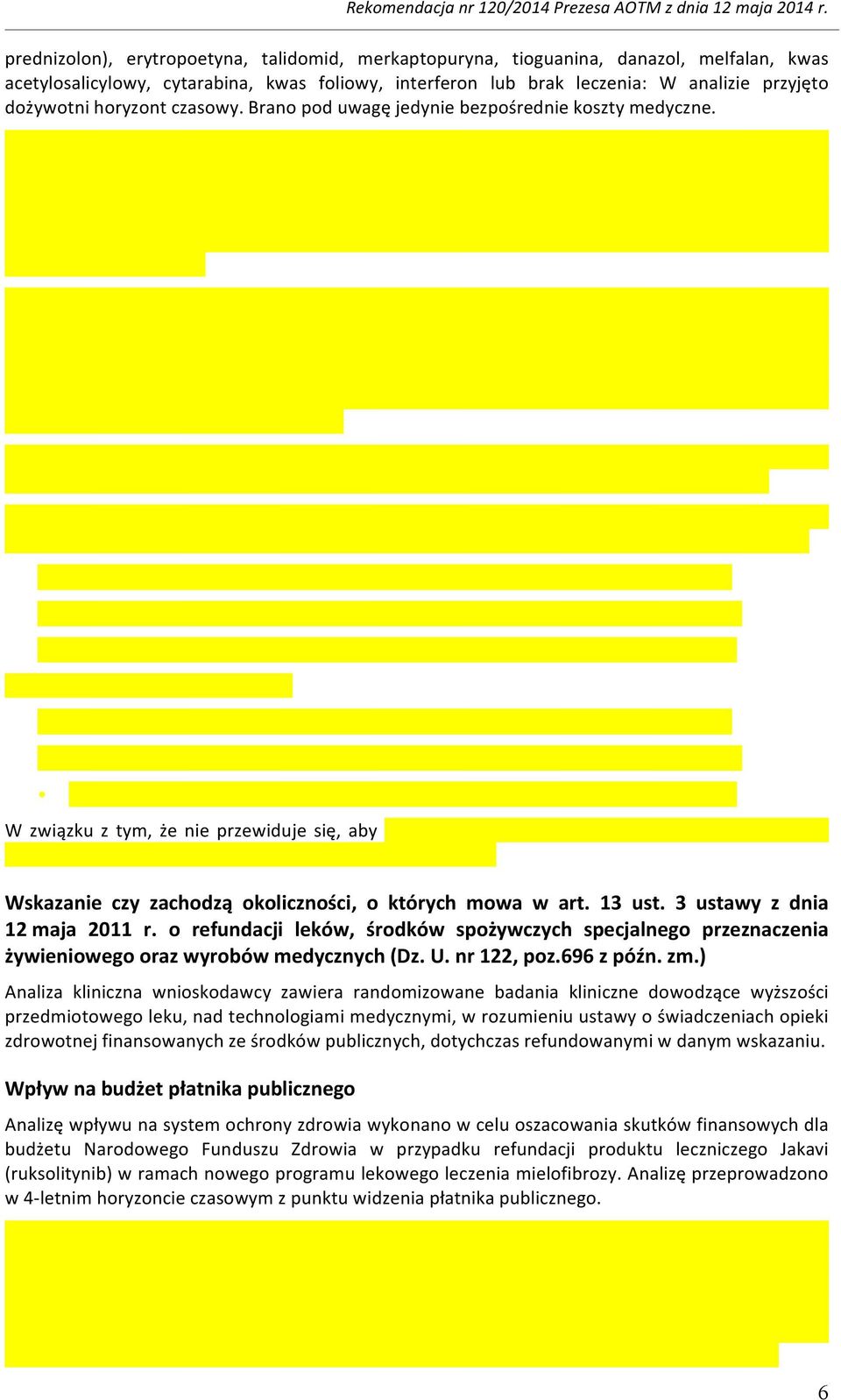 3 ustawy z dnia 12 maja 2011 r. o refundacji leków, środków spożywczych specjalnego przeznaczenia żywieniowego oraz wyrobów medycznych (Dz. U. nr 122, poz.696 z późn. zm.