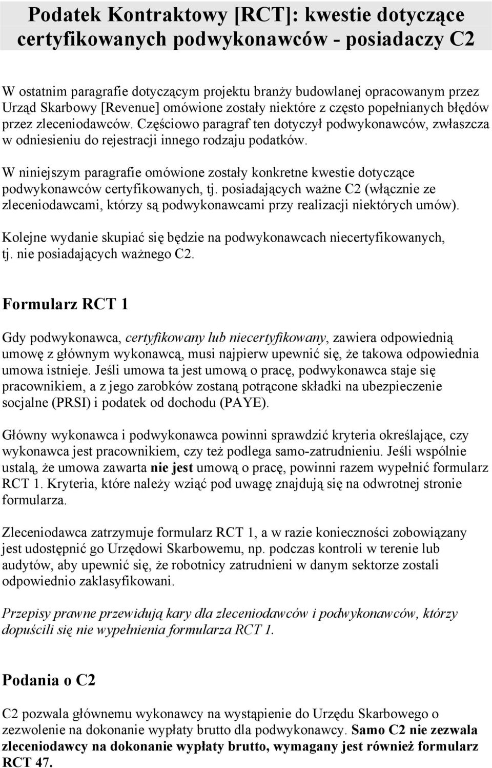 W niniejszym paragrafie omówione zostały konkretne kwestie dotyczące podwykonawców certyfikowanych, tj.