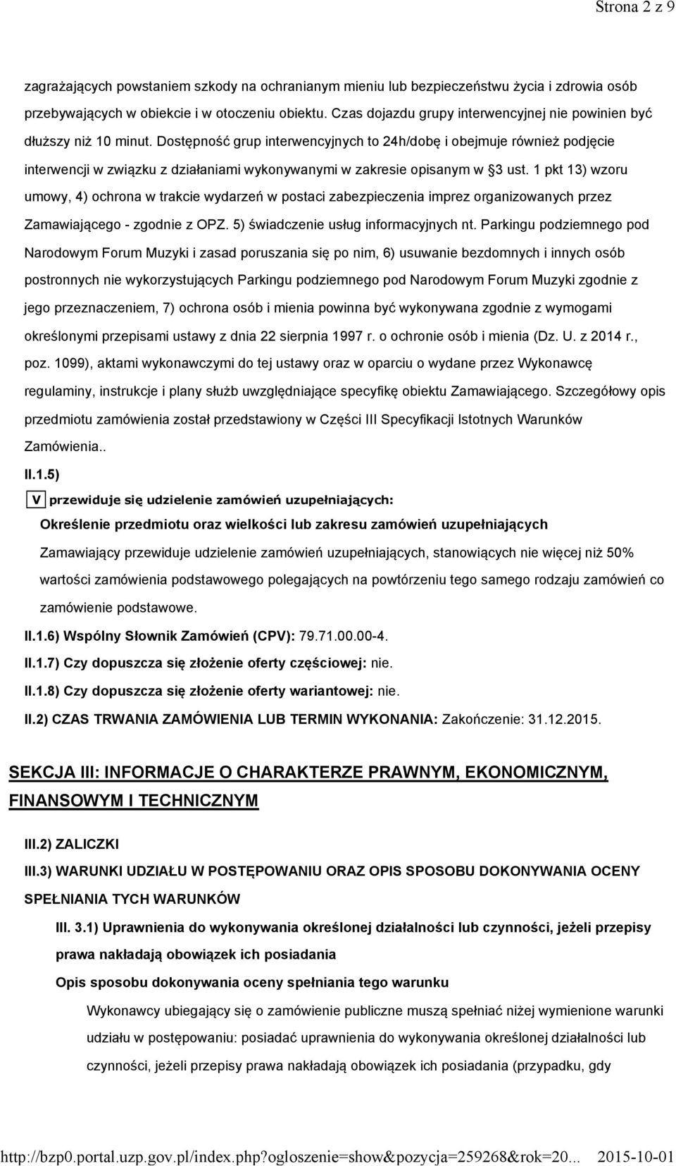 Dostępność grup interwencyjnych to 24h/dobę i obejmuje również podjęcie interwencji w związku z działaniami wykonywanymi w zakresie opisanym w 3 ust.