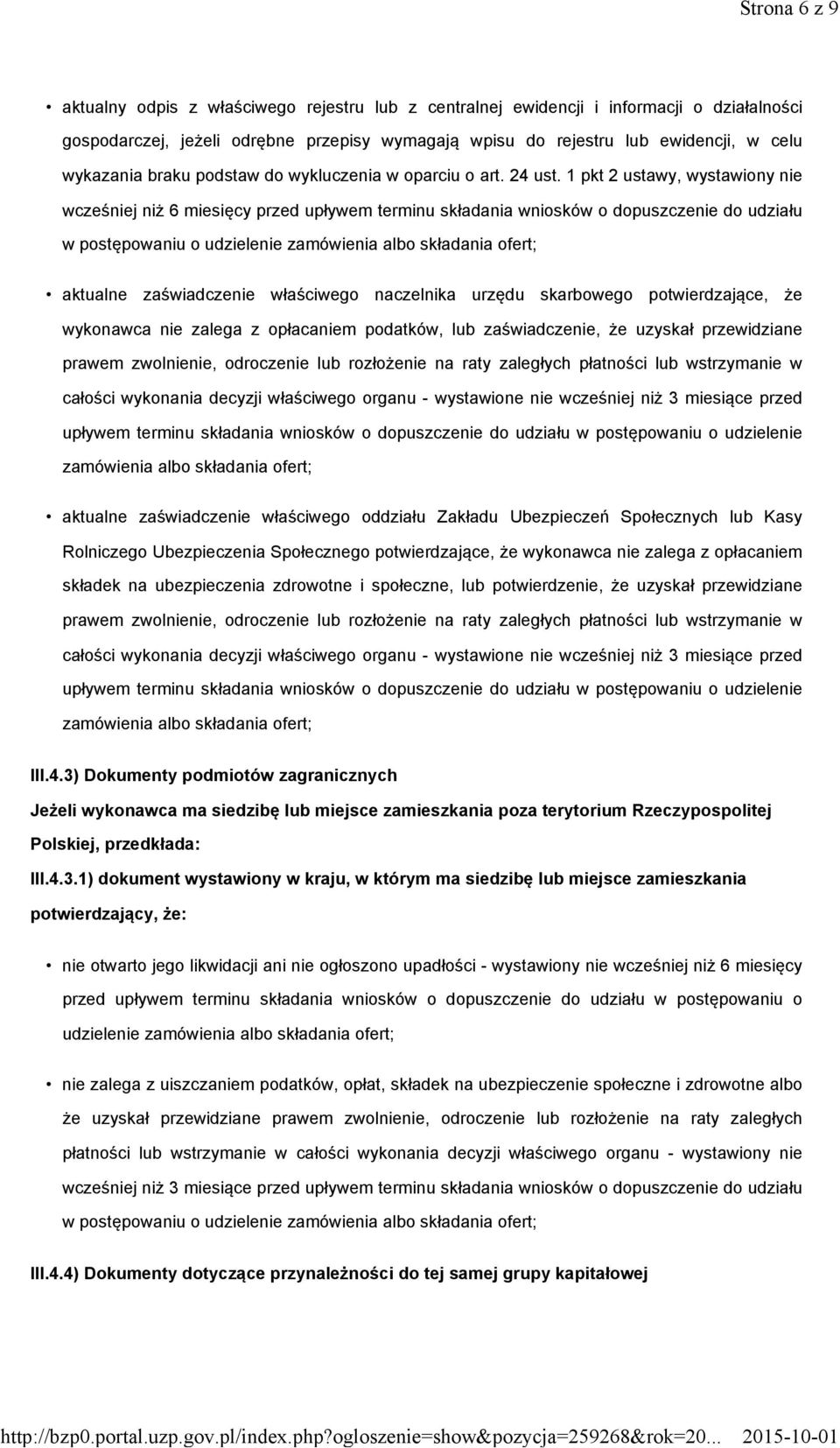 1 pkt 2 ustawy, wystawiony nie wcześniej niż 6 miesięcy przed upływem terminu składania wniosków o dopuszczenie do udziału w postępowaniu o udzielenie zamówienia albo składania ofert; aktualne