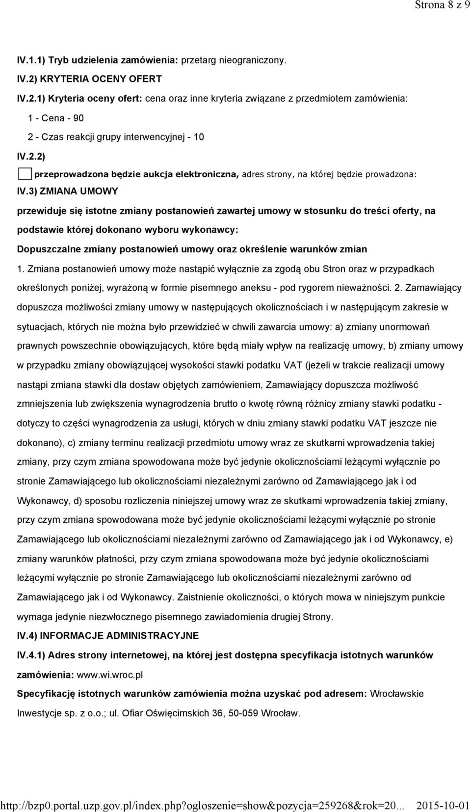 3) ZMIANA UMOWY przewiduje się istotne zmiany postanowień zawartej umowy w stosunku do treści oferty, na podstawie której dokonano wyboru wykonawcy: Dopuszczalne zmiany postanowień umowy oraz