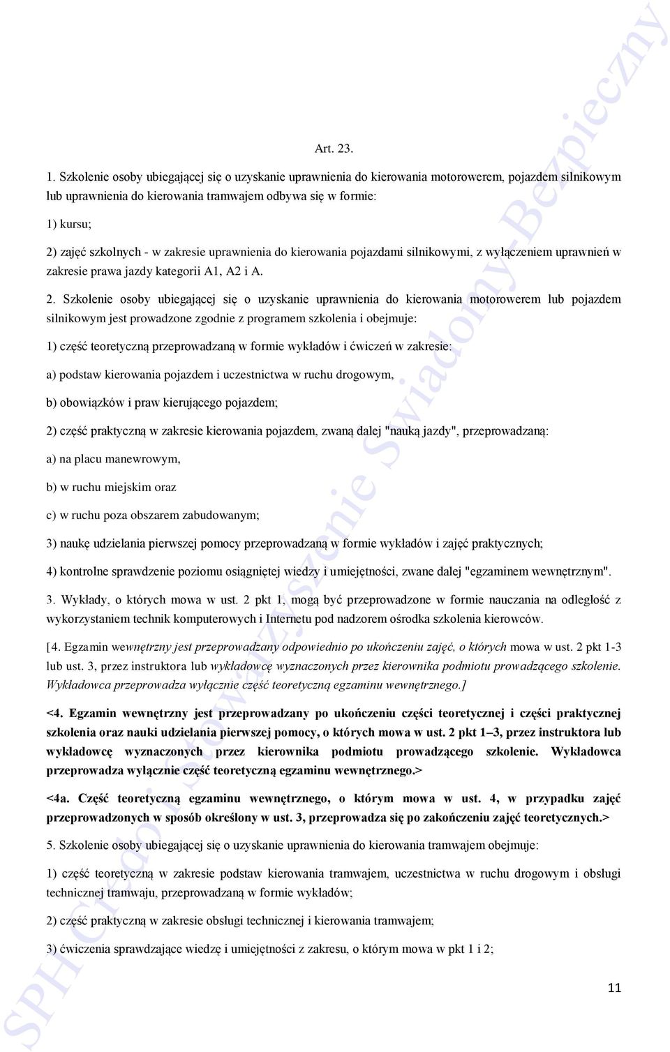 zakresie uprawnienia do kierowania pojazdami silnikowymi, z wyłączeniem uprawnień w zakresie prawa jazdy kategorii A1, A2 i A. 2.