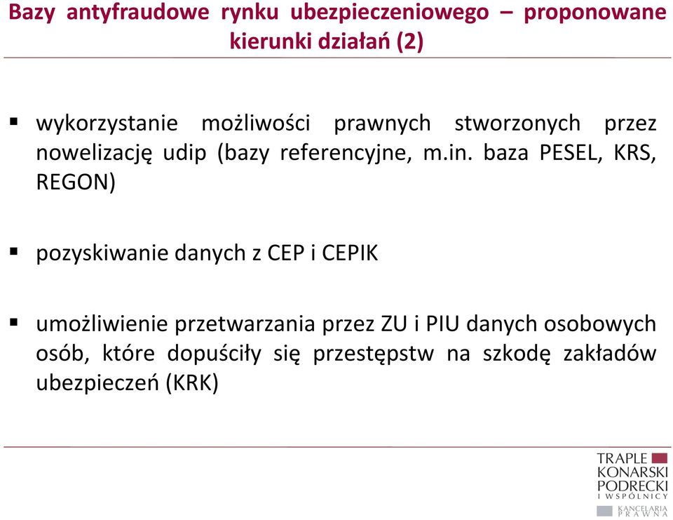 baza PESEL, KRS, REGON) pozyskiwanie danych z CEP i CEPIK umożliwienie przetwarzania przez