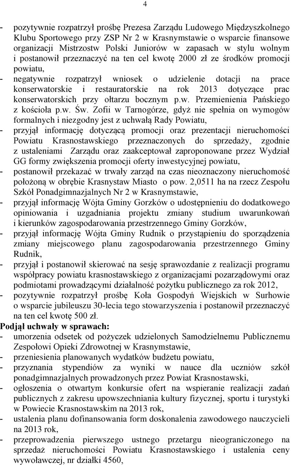 dotyczące prac konserwatorskich przy ołtarzu bocznym p.w. Przemienienia Pańskiego z kościoła p.w. Św.