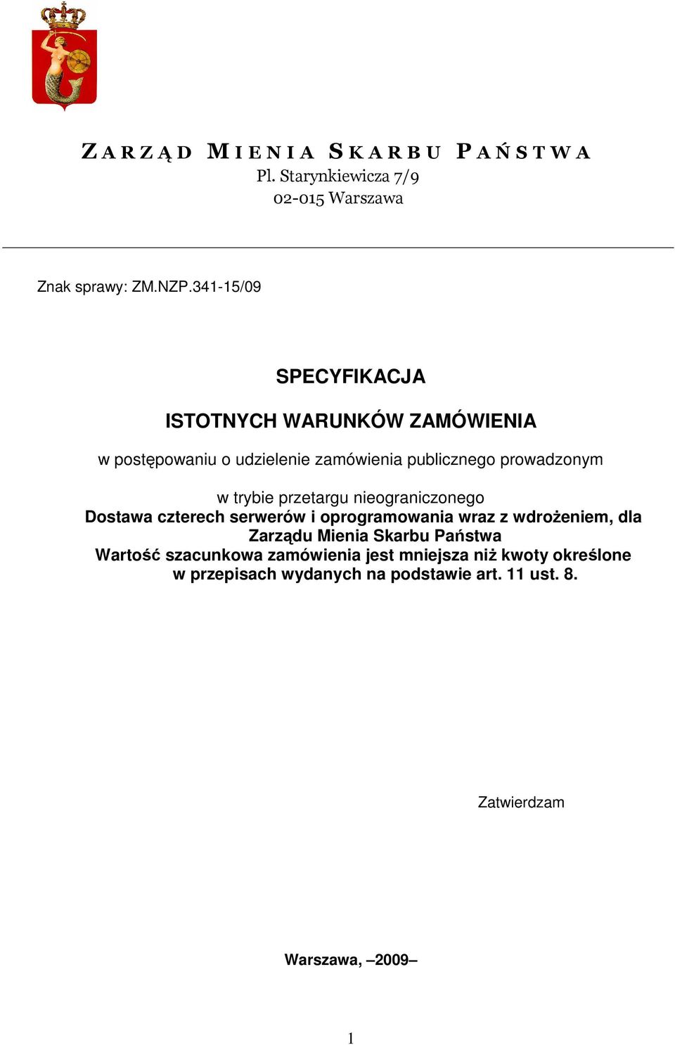 przetargu nieograniczonego Dostawa czterech serwerów i oprogramowania wraz z wdroŝeniem, dla Zarządu Mienia Skarbu Państwa