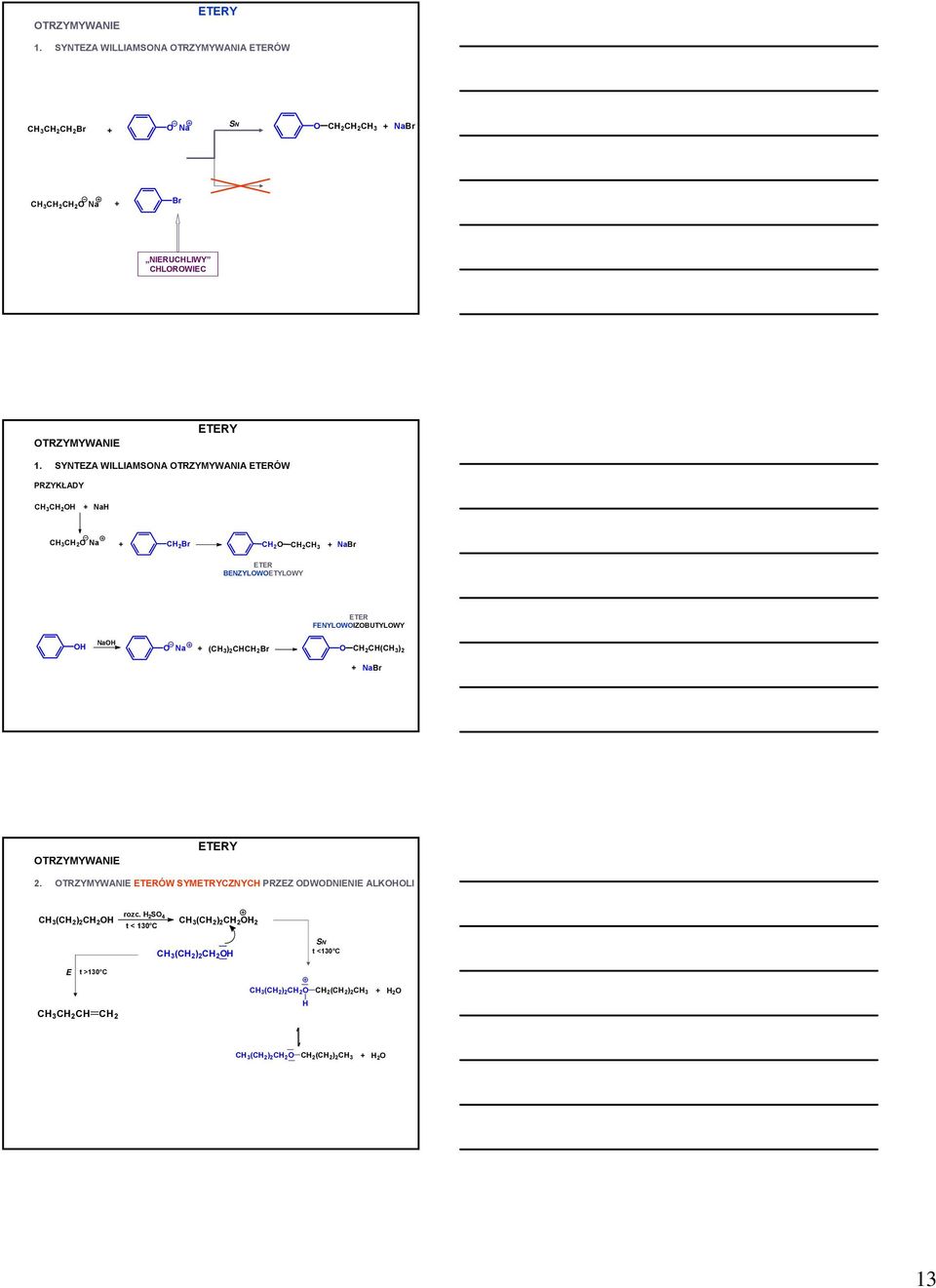 TZYMYWANIA ETEÓW PZYKŁADY 3 2 + Na 3 2 Na + 2Br 2 2 3 + NaBr ETE BENZYLWETYLWY ETE FENYLWIZBUTYLWY Na Na + ( 3) 2