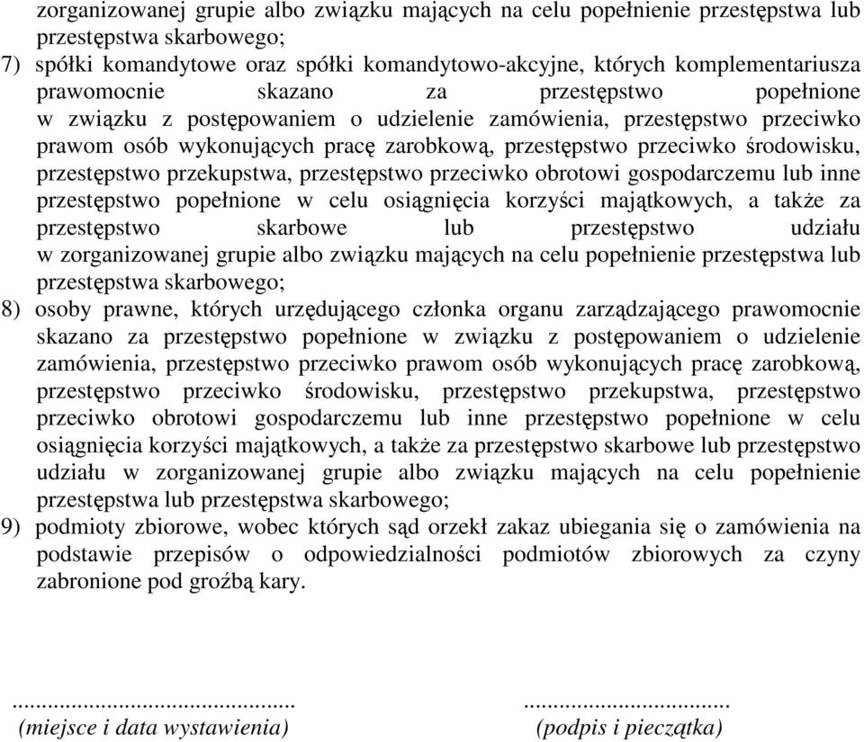 przekupstwa, przestępstwo przeciwko obrotowi gospodarczemu lub inne przestępstwo popełnione w celu osiągnięcia korzyści majątkowych, a także za przestępstwo skarbowe lub przestępstwo udziału w