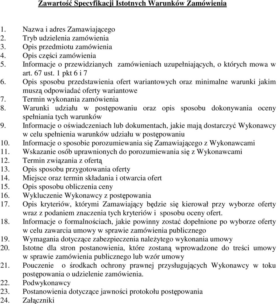 Opis sposobu przedstawienia ofert wariantowych oraz minimalne warunki jakim muszą odpowiadać oferty wariantowe 7. Termin wykonania zamówienia 8.