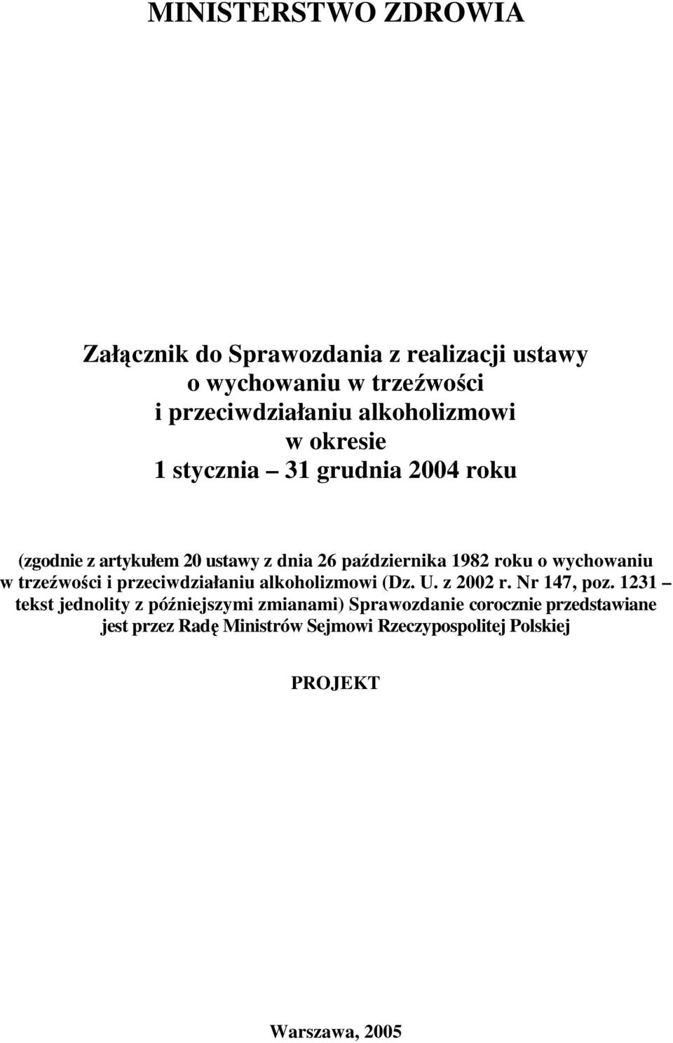 wychowaniu w trzeźwości i przeciwdziałaniu alkoholizmowi (Dz. U. z 2002 r. Nr 147, poz.