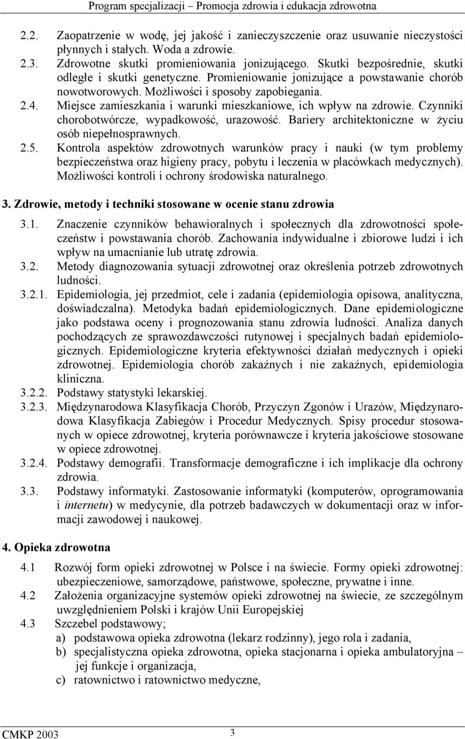 Miejsce zamieszkania i warunki mieszkaniowe, ich wpływ na zdrowie. Czynniki chorobotwórcze, wypadkowość, urazowość. Bariery architektoniczne w życiu osób niepełnosprawnych. 2.5.