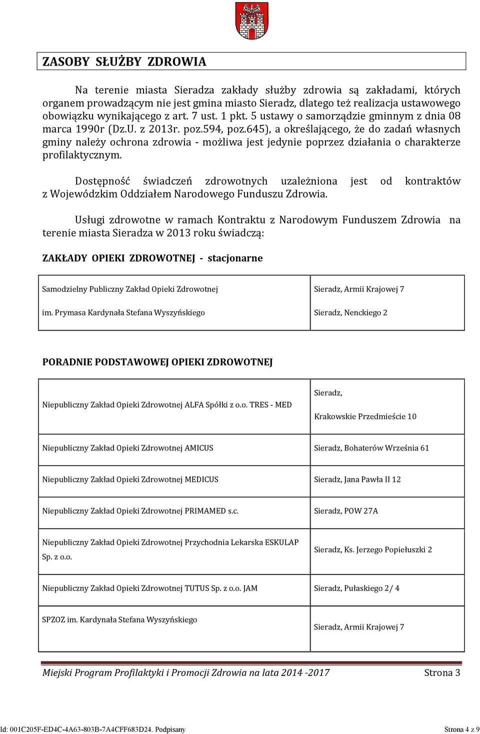 645), a określającego, że do zadań własnych gminy należy ochrona zdrowia - możliwa jest jedynie poprzez działania o charakterze profilaktycznym.