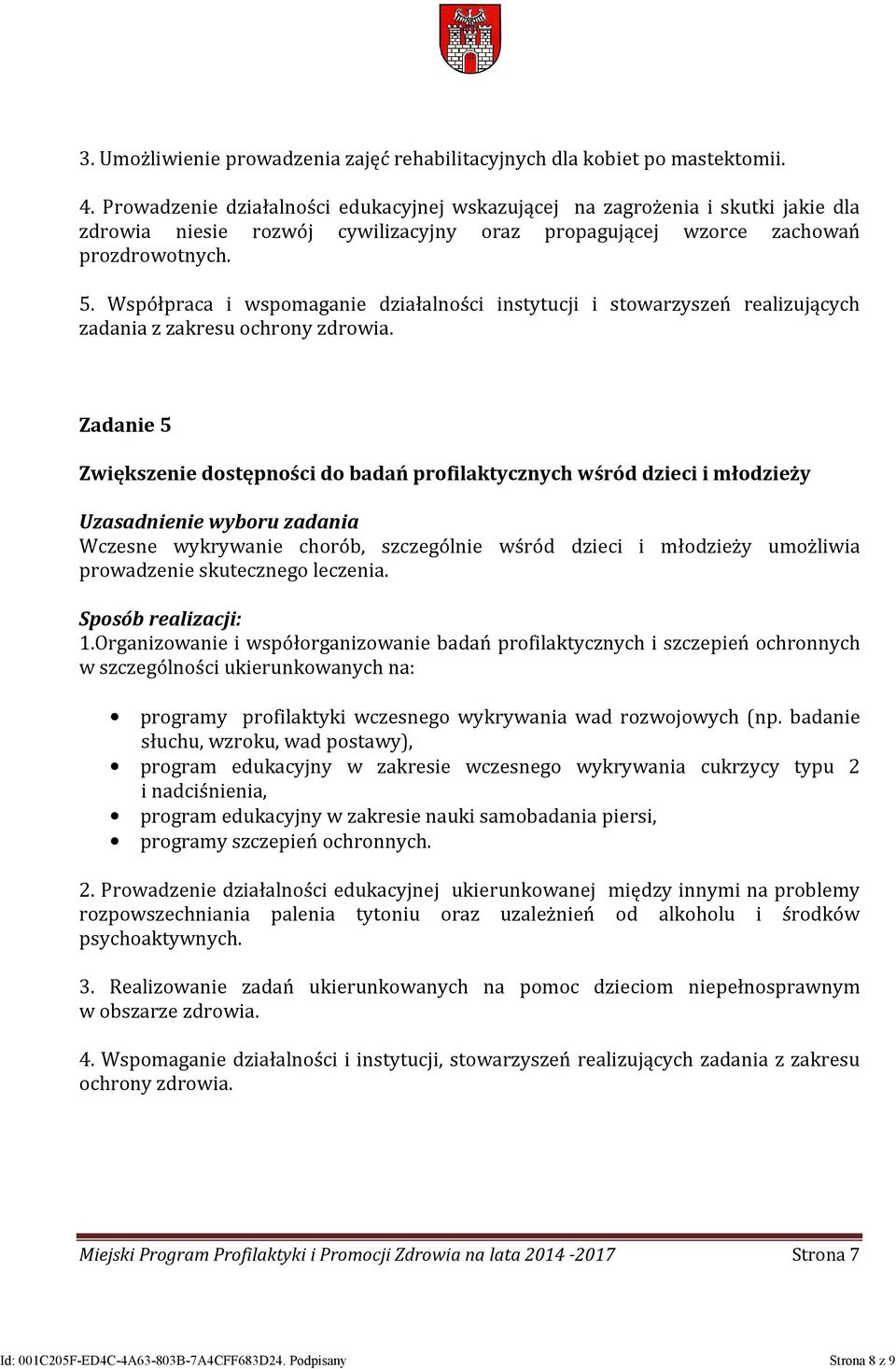 Współpraca i wspomaganie działalności instytucji i stowarzyszeń realizujących zadania z zakresu ochrony zdrowia.