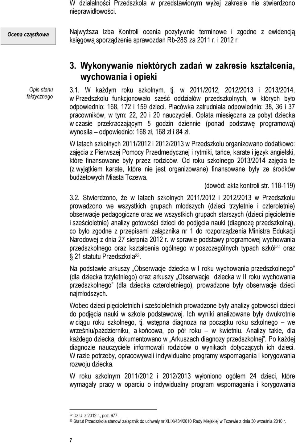 Wykonywanie niektórych zadań w zakresie kształcenia, wychowania i opieki 3.1. W każdym roku szkolnym, tj.