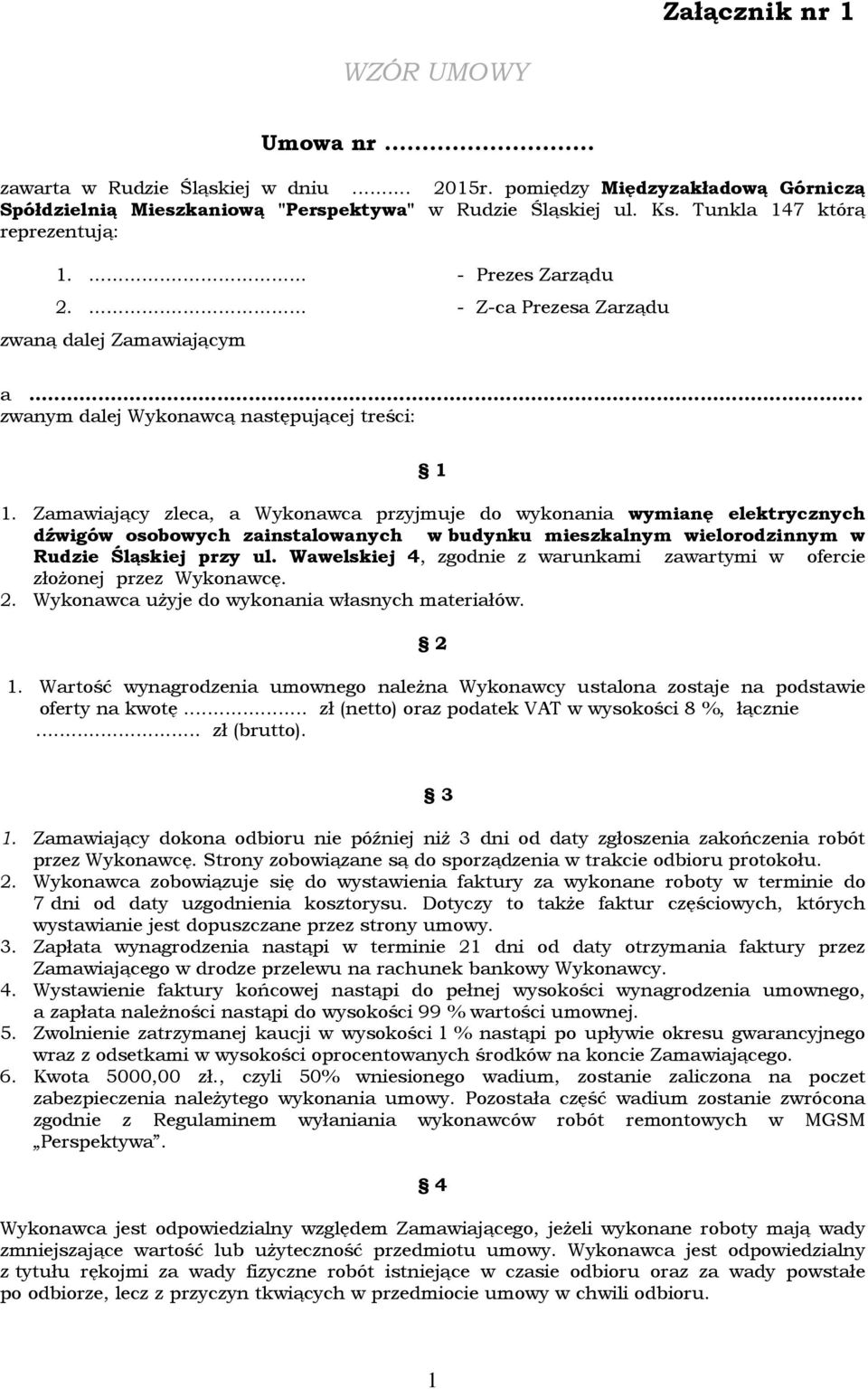 Zamawiający zleca, a Wykonawca przyjmuje do wykonania wymianę elektrycznych dźwigów osobowych zainstalowanych w budynku mieszkalnym wielorodzinnym w Rudzie Śląskiej przy ul.