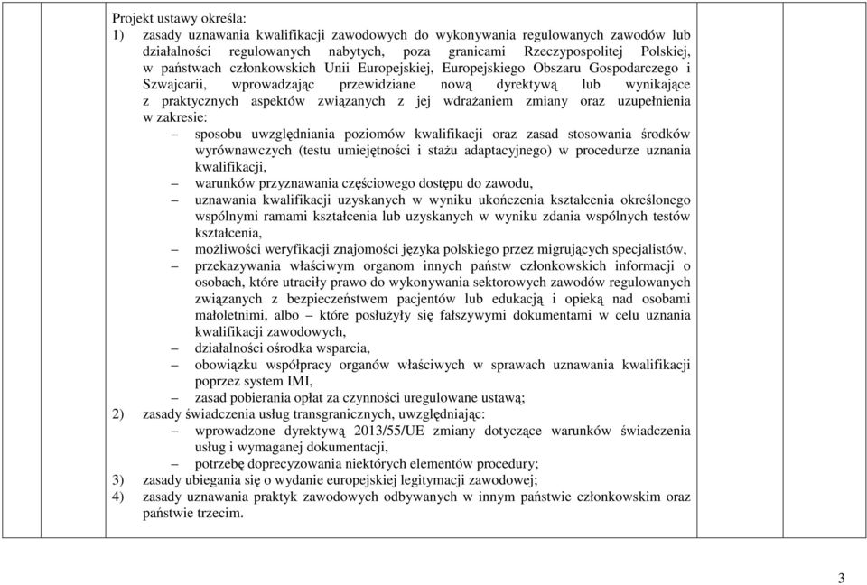 oraz uzupełnienia w zakresie: sposobu uwzględniania poziomów kwalifikacji oraz zasad stosowania środków wyrównawczych (testu umiejętności i staŝu adaptacyjnego) w procedurze uznania kwalifikacji,