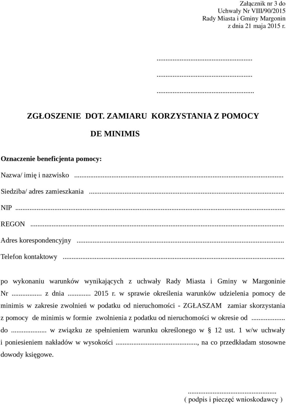 w sprawie określenia warunków udzielenia pomocy de minimis w zakresie zwolnień w podatku od nieruchomości - ZGŁASZAM zamiar skorzystania z pomocy de minimis w formie zwolnienia z podatku od