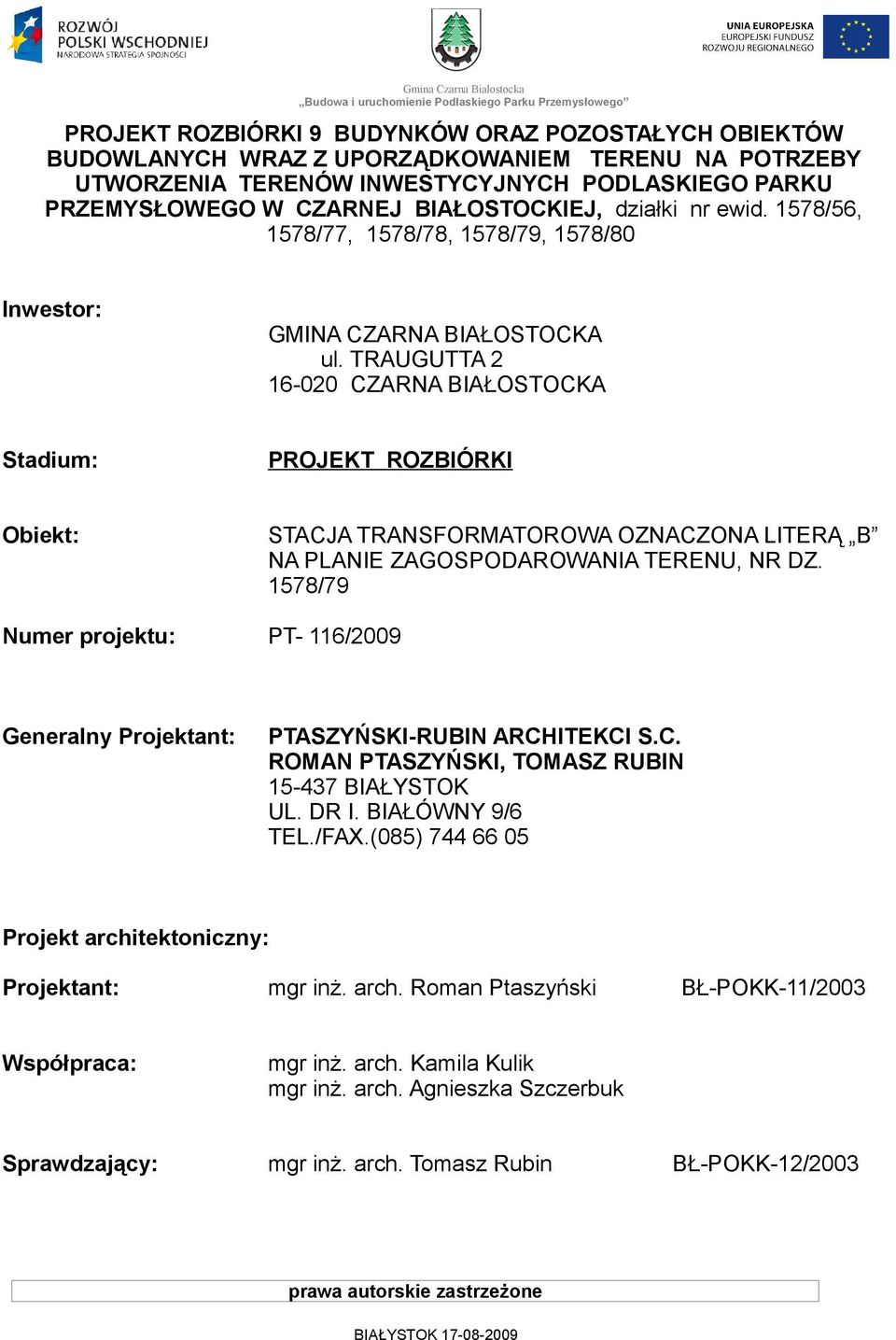 TRAUGUTTA 2 16-020 CZARNA BIAŁOSTOCKA Stadium: PROJEKT ROZBIÓRKI Obiekt: STACJA TRANSFORMATOROWA OZNACZONA LITERĄ B NA PLANIE ZAGOSPODAROWANIA TERENU, NR DZ.