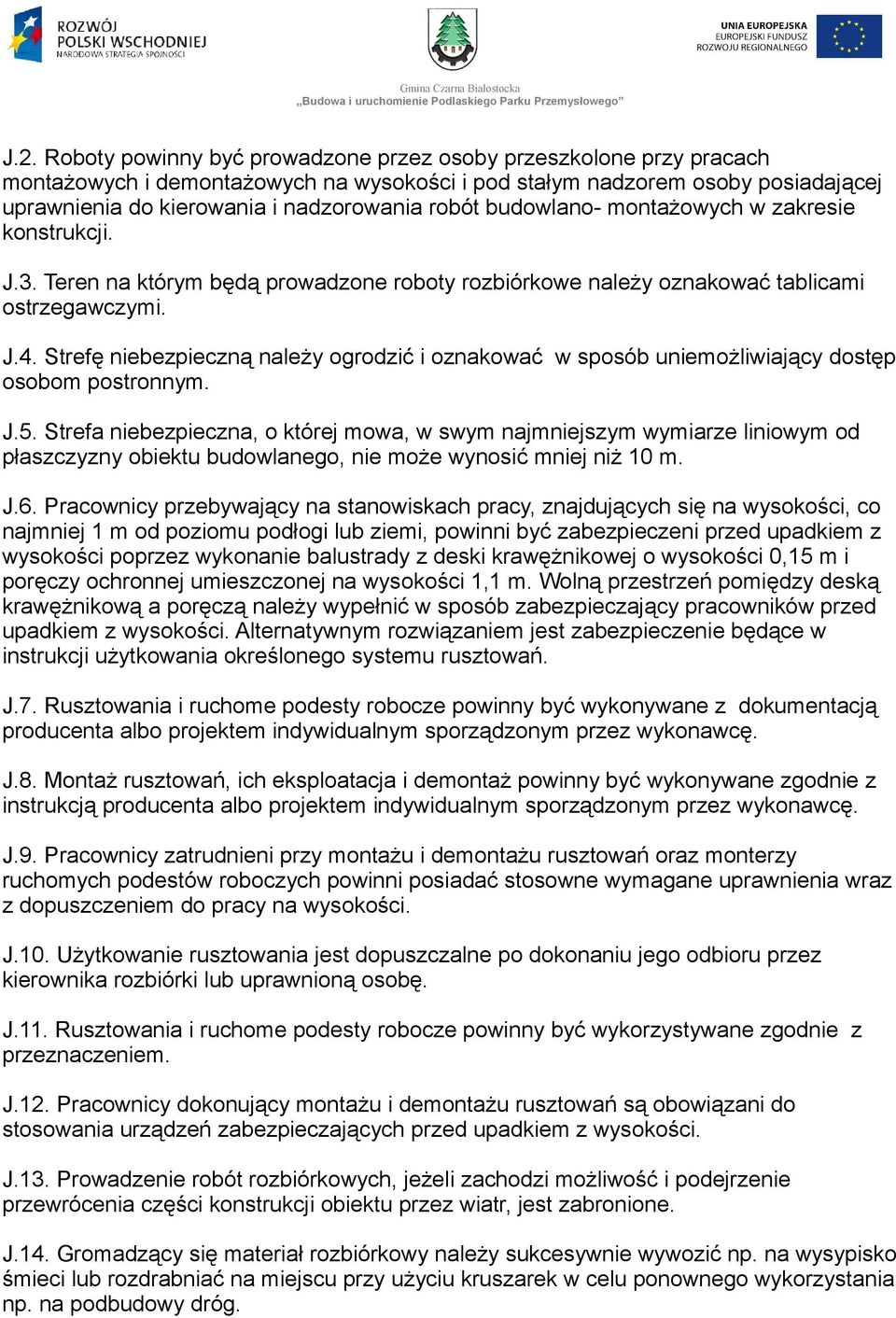 Strefę niebezpieczną należy ogrodzić i oznakować w sposób uniemożliwiający dostęp osobom postronnym. J.5.