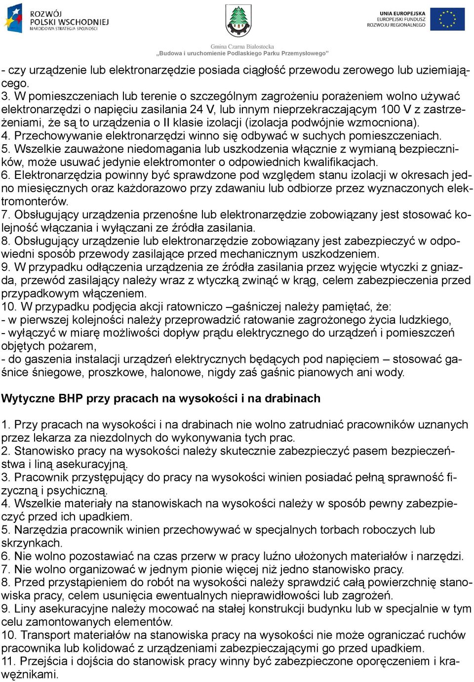 klasie izolacji (izolacja podwójnie wzmocniona). 4. Przechowywanie elektronarzędzi winno się odbywać w suchych pomieszczeniach. 5.