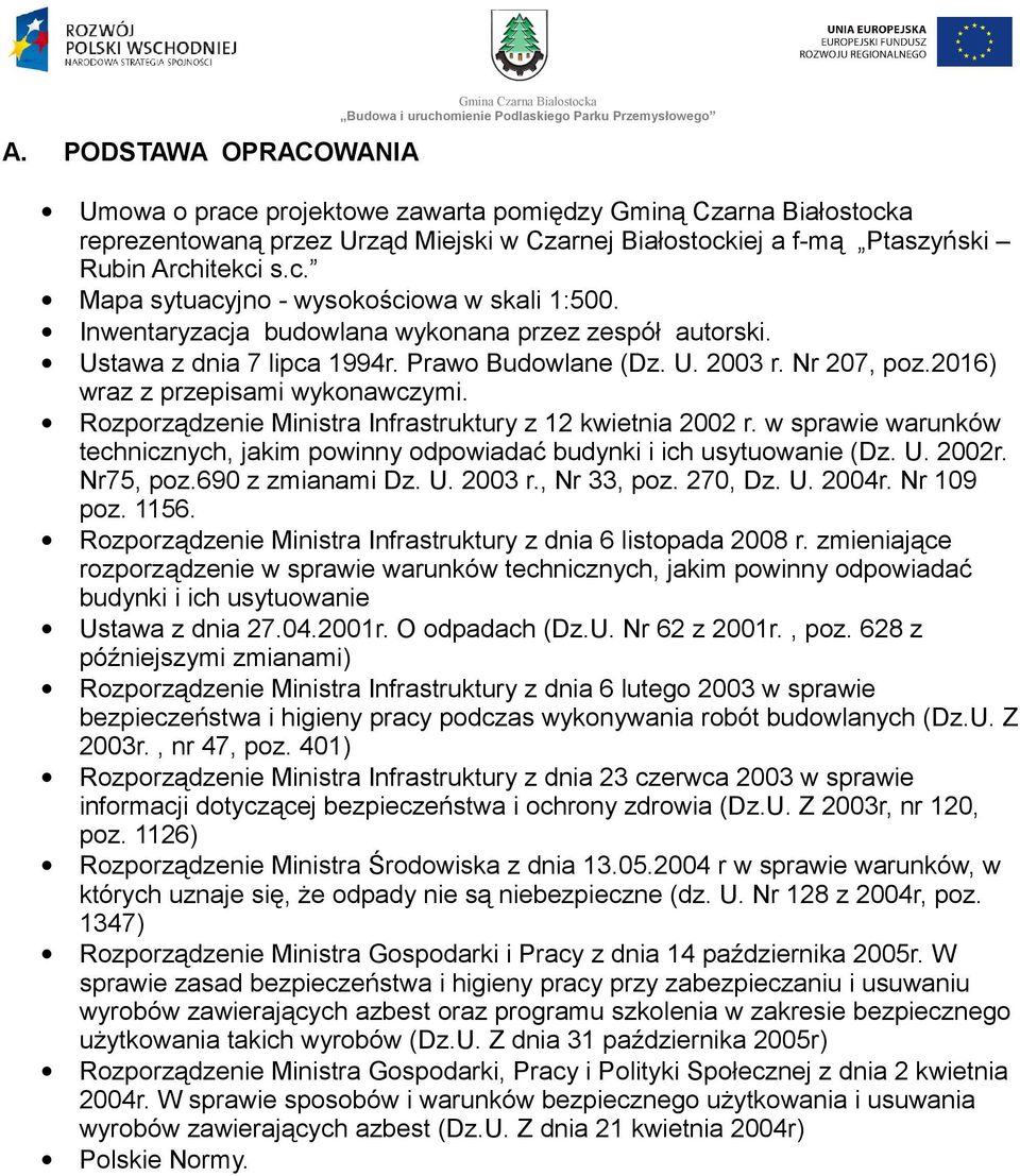 Rozporządzenie Ministra Infrastruktury z 12 kwietnia 2002 r. w sprawie warunków technicznych, jakim powinny odpowiadać budynki i ich usytuowanie (Dz. U. 2002r. Nr75, poz.690 z zmianami Dz. U. 2003 r.