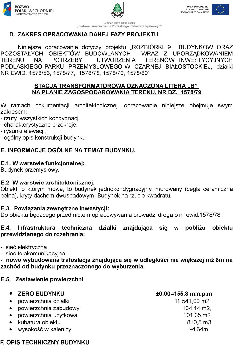 1578/56, 1578/77, 1578/78, 1578/79, 1578/80 STACJA TRANSFORMATOROWA OZNACZONA LITERĄ B NA PLANIE ZAGOSPODAROWANIA TERENU, NR DZ.