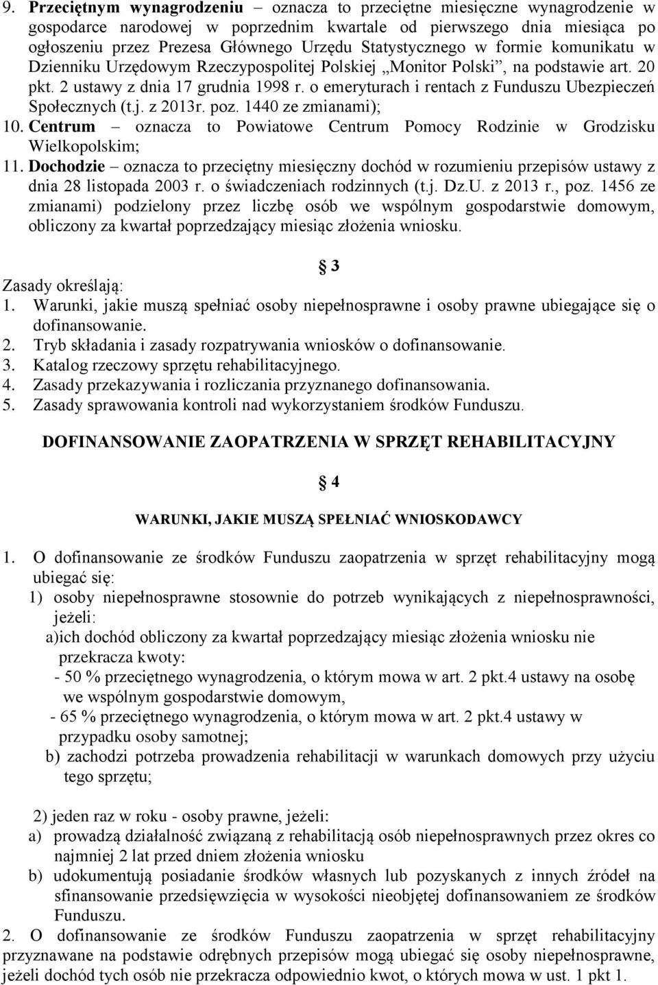 o emeryturach i rentach z Funduszu Ubezpieczeń Społecznych (t.j. z 2013r. poz. 1440 ze zmianami); 10. Centrum oznacza to Powiatowe Centrum Pomocy Rodzinie w Grodzisku Wielkopolskim; 11.