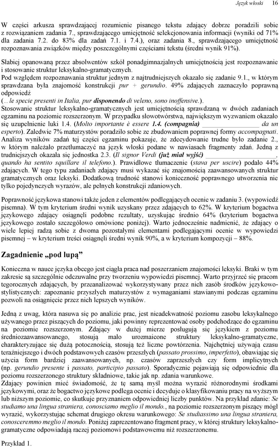 , sprawdzającego umiejętność rozpoznawania związków między poszczególnymi częściami tekstu (średni wynik 91%).